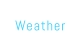 Weather